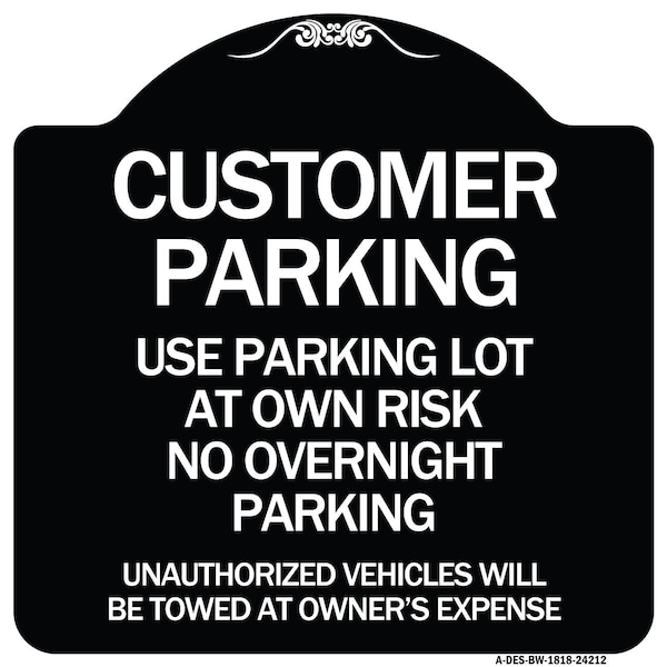 Customer Parking Use Parking Lot at Own Risk No Overnight Parking Unauthorized Vehicl, BW-1818-24212